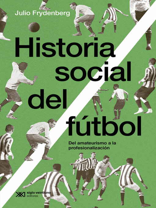 Title details for Historia social del fútbol by Julio Frydenberg - Available